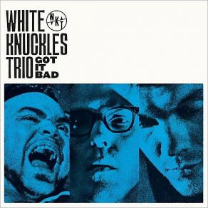 Download track God Don't Like It White Knuckles Trio