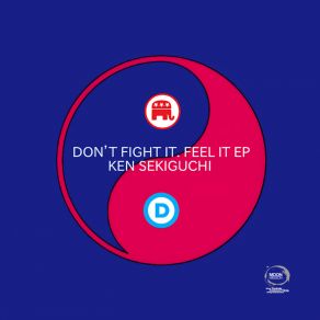 Download track DON'T FIGHT IT. FEEL IT (ANOTHER DIFFERENT DUB MIX) Ken Sekiguchi