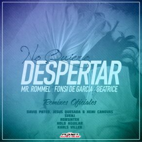 Download track No Quiero Despertar (Karls Villen Remix) (Beatrice) Mr Rommel, Beatrice, Fonsi De Garcia