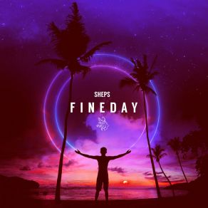 Download track Fine Day (Original Mix) Sheps