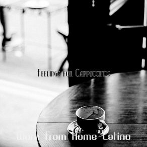 Download track Sensational Cappuccinos Work From Home Latino