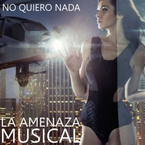 Download track No Quiero Nada La Amenaza Musical