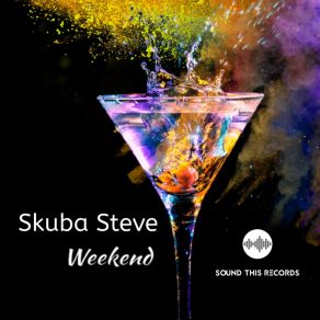 Download track Weekend (Original Mix) Skuba Steve