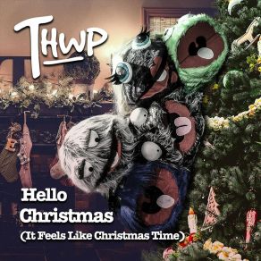 Download track Hello Christmas (It Feels Like Christmas Time) (Radio Edit) THWP