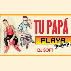 Download track Playa (Remix) Tu Papa!