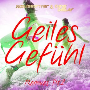 Download track Geiles Gefuhl (Short Mix) Pulsedriver, Chris Deelay