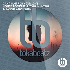 Download track Cant Wait For Your Love (Radio Mix) Jason Anousheh, House Rockerz, Tone Hunterz