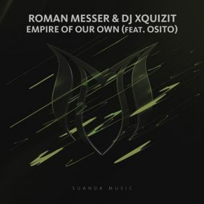 Download track Empire Of Our Own (Extended Mix) Roman Messer, DJ Xquizit, Osito