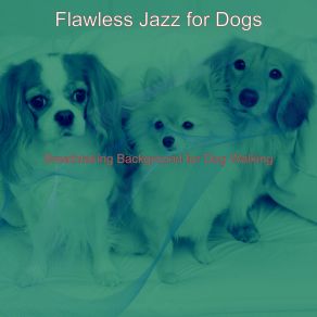 Download track Groovy Ambience For Walking Dogs Flawless Jazz For Dogs