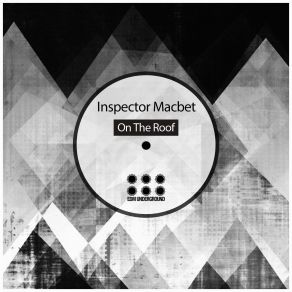 Download track On The Roof (Original Mix) Inspector Macbet