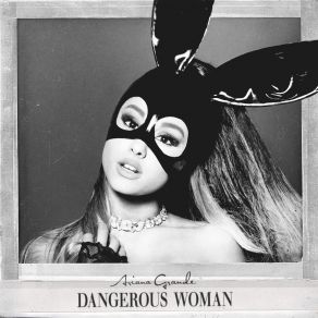 Download track Dangerous Woman Ariana Grande