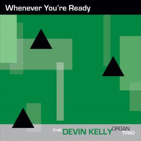 Download track Ah-Leu-Cha Devin Kelly Organ Trio