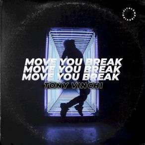 Download track Move You Break (Extended Mix) Tony Vinchi