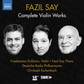 Download track Violin Sonata No. 1, Op. 7: I. Melancholy Fazıl Say, Christoph Eschenbach, Deutsche Radio Philharmonie, Friedemann Eichhorn