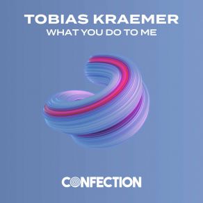 Download track What You Do To Me (Radio Edit) Tobias Kraemer