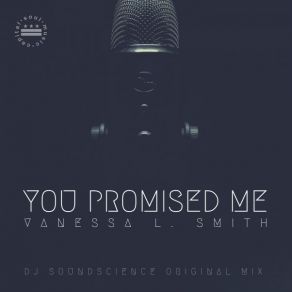 Download track You Promised Me (DJ SoundScience Original Mix) Vanessa L. Smith