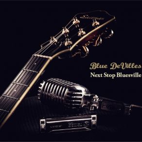 Download track Next Stop Bluesville Blue DeVilles