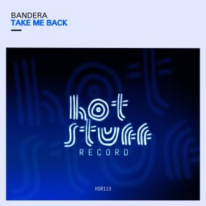 Download track Take Me Back (Original Mix) Bandera