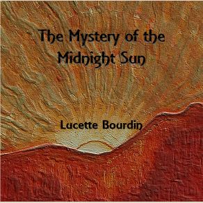 Download track The Mystery Of The Midnight Sun Lucette Bourdin