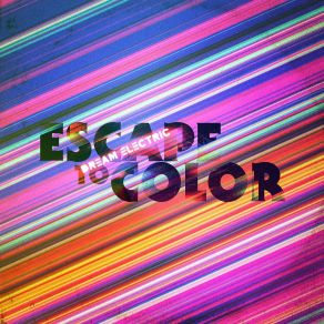 Download track Escape To Color Dream Electric