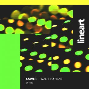 Download track Want To Hear (Original Mix) Sawer