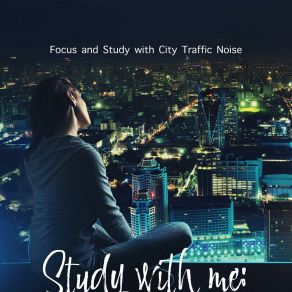 Download track Focus And Study With City Traffic Noise, Pt. 17 Bryan Maxwell