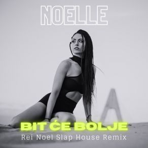 Download track Bit Će Bolje (Rei Noel Slap House Remix) Rei Noel