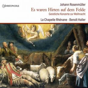 Download track Es Waren Hirten Auf Dem Felde Bei Den Hürden' No. 4, Und Alsbald War Da Bei Den Engeln - No. 5, Ehre Sei Gott In Der Höhe La Chapelle Rhénane