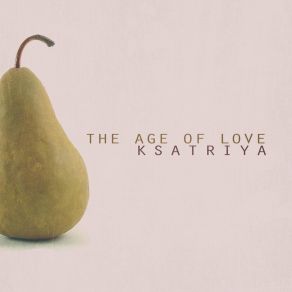 Download track The Age Of Love (24 Bit Remastered) Ksatriya