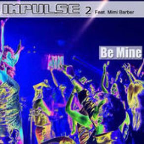 Download track Be Mine (Radio Version) Impulse 2, Mimi Barber