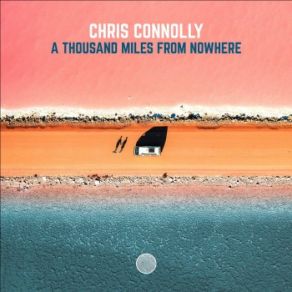 Download track A Thousand Miles From Nowhere (Extended Mix) Chris Connolly