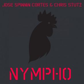 Download track NYMPHO (Original Mix) Jose Spinnin Cortes, Chris Stutz