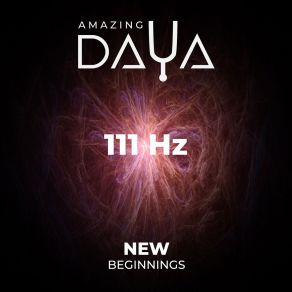 Download track 111 Hz New Beginnings Amazing DAYA