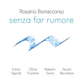 Download track Senza Far Rumore Rosario Bonaccorso