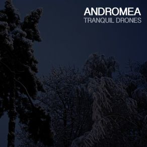 Download track Tranquil Drones, Pt. 4 Andromea