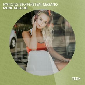 Download track Meine Melodie (Radio Edit) Hypnotize BrothersMasano