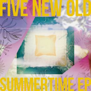 Download track Summertime (Tie-Dye Chill Mix) Five New Old