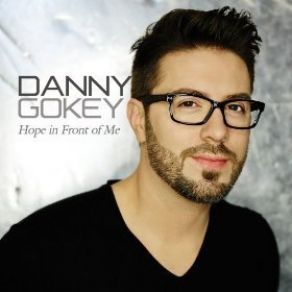 Download track Hope In Front Of Me Danny Gokey