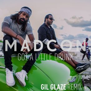 Download track Got A Little Drunk (Gil Glaze Extended Mix) Madcon