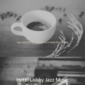 Download track Luxurious Jazz Sax With Strings - Vibe For Staying Home HOTEL LOBBY