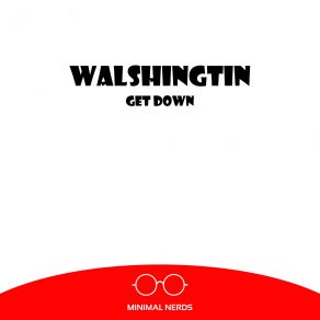 Download track Get Down (Original Mix) Walshingtin