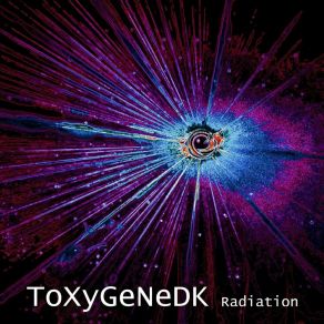 Download track Radiation, Pt. 7 (Happy To Live) ToxygeneDK