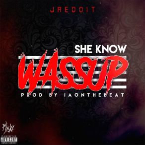 Download track She Know Wassup Jaedoit