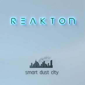 Download track Smart Dust City (Extended Version) Reakton