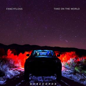 Download track Take On The World (Radio Edit) Fancy Floss