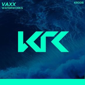 Download track Waterworks (Original) Vaxx