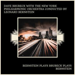 Download track Dialogues For Jazz Combo And Orchestra: Allegro - Blues The New York Philharmonic Orchestra Conducted By Leonard BernsteinDave Brubeck, Leonard Bernstein, The New York Philharmonic Orchestra