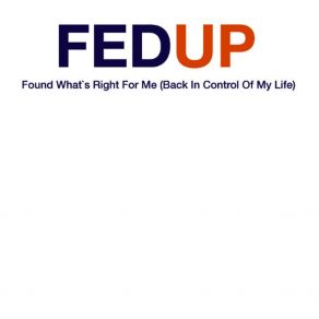 Download track Found What's Right For Me (Back In Control Of My Life) (Jungle Mix) Fedup