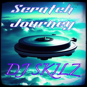 Download track Scratch Journey DJ SKILZ