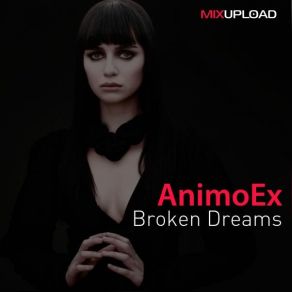 Download track Broken Dreams (Original Mix) AnimoEx